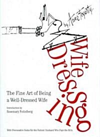 Wife Dressing: The Fine Art of Being a Well-Dressed Wife (Hardcover)