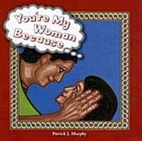 Youre My Woman Because... (Hardcover)