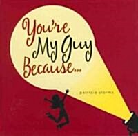 Youre My Guy Because... (Hardcover)