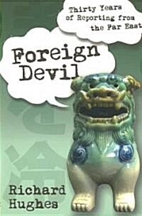 Foreign Devil: Thirty Years of Reporting in the Far East (Paperback)