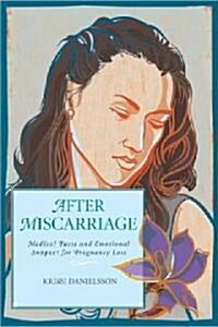 [중고] After Miscarriage: Medical Facts and Emotional Support for Pregnancy Loss (Paperback)