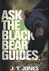 Ask the Black Bear Guides (Hardcover)