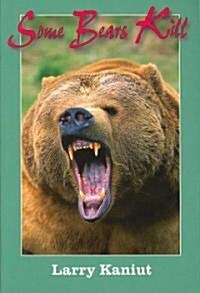 Some Bears Kill: True-Life Tales of Terror (Paperback)