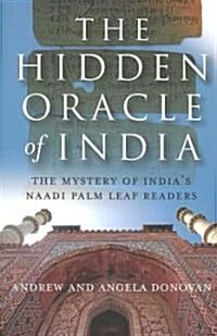 Hidden Oracle of India, The – The Mystery of India`s Naadi Palm Leaf Readers (Paperback)