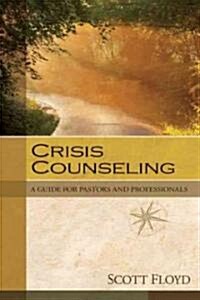 Crisis Counseling: A Guide for Pastors and Professionals (Paperback)