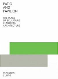 Patio and Pavilion: The Place of Sculpture in Modern Architecture (Paperback)