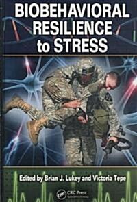 Biobehavioral Resilience to Stress (Hardcover)
