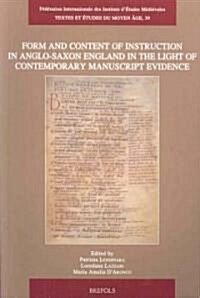 Form and Content of Instruction in Anglo-Saxon England in the Light of Contemporary Manuscript Evidence: Papers Presented at the International Confere (Paperback)