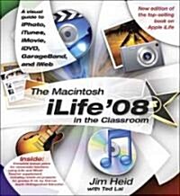 The Macintosh iLife 08 in the Classroom (Paperback, Updated, Revise)