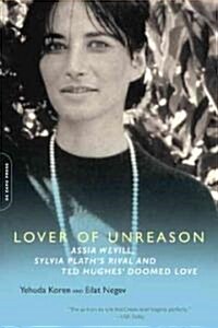 [중고] Lover of Unreason: Assia Wevill, Sylvia Plath‘s Rival and Ted Hughes‘ Doomed Love (Paperback)