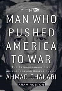 The Man Who Pushed America to War (Hardcover)