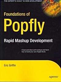 Foundations of Popfly: Rapid Mashup Development (Paperback)