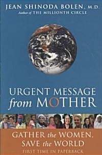 Urgent Message from Mother: Gather the Women, Save the World (Paperback)