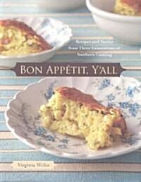 Bon Appetit, Yall: Recipes and Stories from Three Generations of Southern Cooking (Hardcover)
