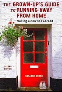 The Grown-Ups Guide to Running Away from Home, Second Edition: Making a New Life Abroad (Paperback, 2)
