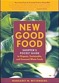 New Good Food Pocket Guide, REV: Shoppers Pocket Guide to Organic, Sustainable, and Seasonal Whole Foods (Paperback)