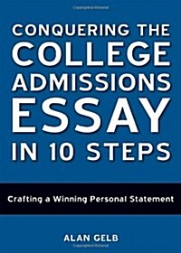 Conquering the College Admissions Essay in 10 Steps (Paperback)