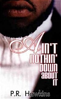 Aint Nothing Down about It (Mass Market Paperback)
