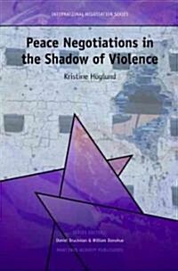 Peace Negotiations in the Shadow of Violence (Hardcover)