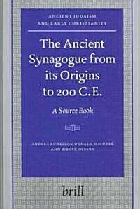 The Ancient Synagogue from Its Origins to 200 C.E.: A Source Book (Hardcover)