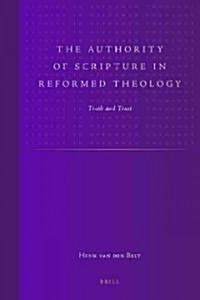 The Authority of Scripture in Reformed Theology: Truth and Trust (Hardcover)