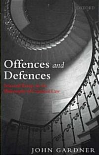 Offences and Defences : Selected Essays in the Philosophy of Criminal Law (Paperback)