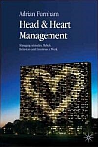 Head and Heart Management : Managing Attitudes, Beliefs, Behaviours and Emotions at Work (Paperback)