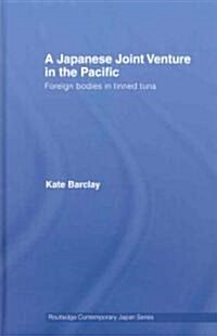 A Japanese Joint Venture in the Pacific : Foreign Bodies in Tinned Tuna (Hardcover)