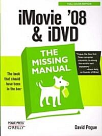 iMovie 08 & IDVD: The Missing Manual: The Missing Manual (Paperback)