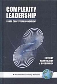 Complexity Leadership: Part 1: Conceptual Foundations (Hc) (Hardcover)