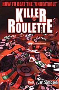 Killer Roulette : How to Beat the Unbeatable (Paperback)