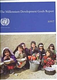 The Millennium Development Goals Report 2007 (Paperback, Chart)