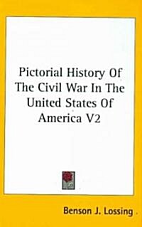 Pictorial History of the Civil War in the United States of America V2 (Hardcover)