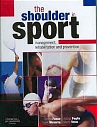 The Shoulder in Sport : Management, Rehabilitation and Prevention (Hardcover)