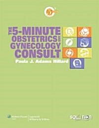 The 5-Minute Obstetrics and Gynecology Clinical Consult (Hardcover, Pass Code, 1st)