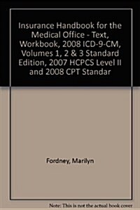 Insurance Handbook for the Medical Office Text and Workbook + ICD-9-CM 2008 Vol 1, 2 & 3 Standard Edition + HCPCS 2007 Level II + CPT 2008 Standard Ed (Paperback, Hardcover, PCK)