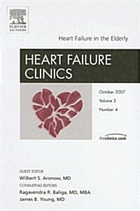 Heart Failure in the Elderly, An Issue of Heart Failure Clinics (Hardcover)
