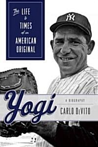 Yogi: The Life & Times of an American Original (Hardcover)