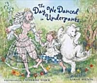 The Day We Danced in Underpants (Hardcover)