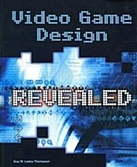 Video Game Design Revealed (Hardcover, 1st)