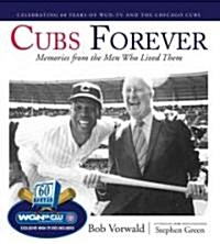 Cubs Forever: Memories from the Men Who Lived Them [With DVD] (Hardcover)