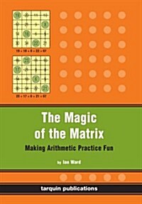 The Magic of the Matrix : Practise Arithmetic While Having Fun! (Paperback)