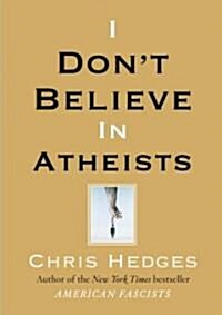 I Dont Believe in Atheists (Hardcover)
