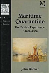 Maritime Quarantine : The British Experience, c.1650–1900 (Hardcover)