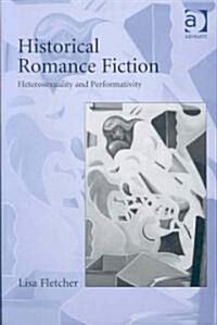 Historical Romance Fiction : Heterosexuality and Performativity (Hardcover, New ed)