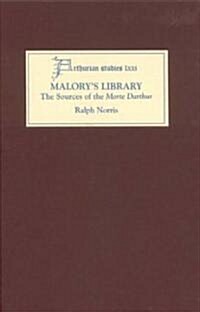 Malorys Library: The Sources of the Morte Darthur (Hardcover)