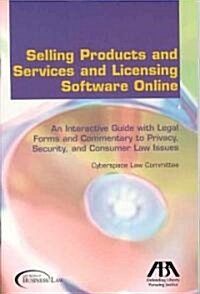 Selling Products and Services and Licensing Software Online: An Interactive Guide with Legal Forms and Commentary to Privacy, Security, and Consumer L (Paperback)