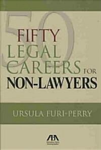Fifty Legal Careers for Non-Lawyers (Paperback)