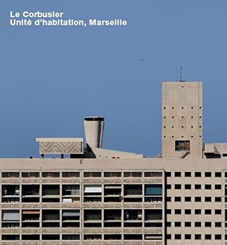 Le Corbusier, Unite dHabitation, Marseille: Opus 65 (Hardcover)