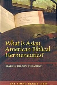 What Is Asian American Biblical Hermeneutics? Reading the New Testament (Paperback)